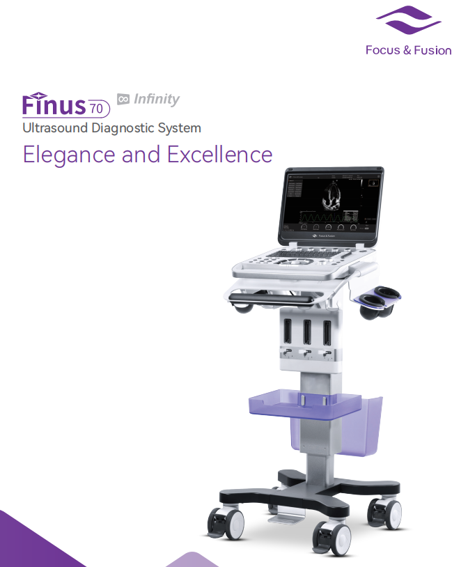 Focus & Fusion-Ultrasound Diagnostic System  Elegance and Excellence-Finus70 Infinity